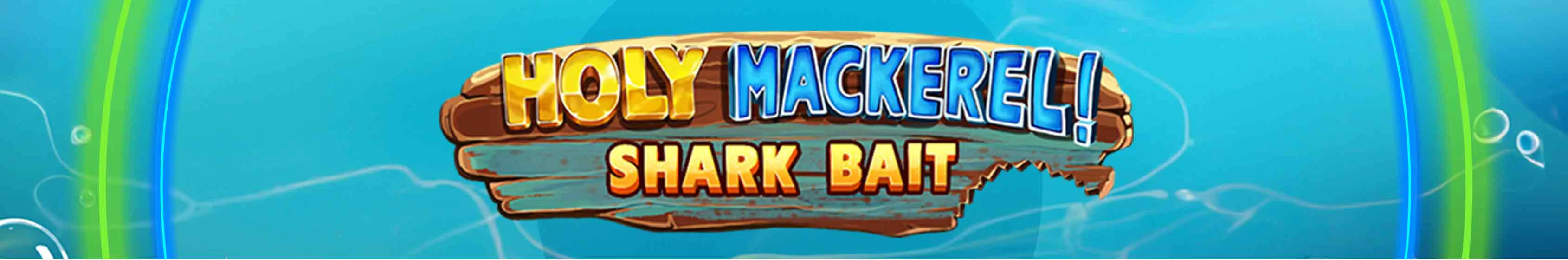 3380x560 Holy Mackerel Shark Bait Slot-1713186542288_tcm1839-617407