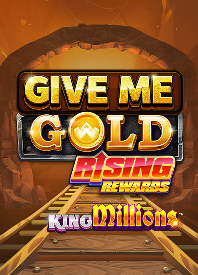Give Me Gold Rising Rewards King Millions